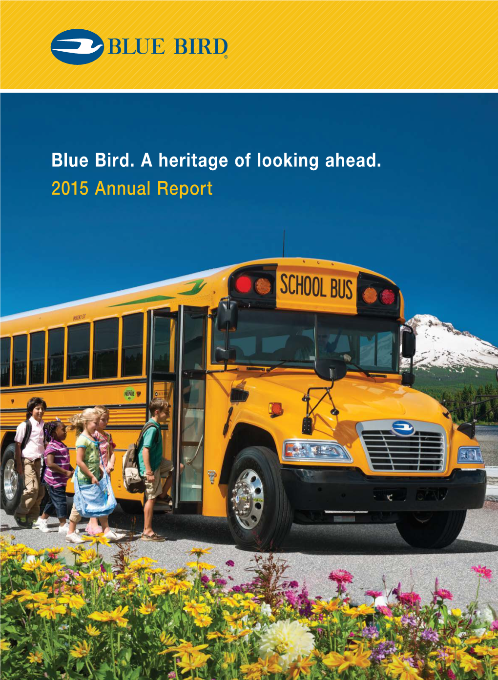 Blue Bird. a Heritage of Looking Ahead. 2015 Annual Report PANTONE 541 C PANTONE 541 C