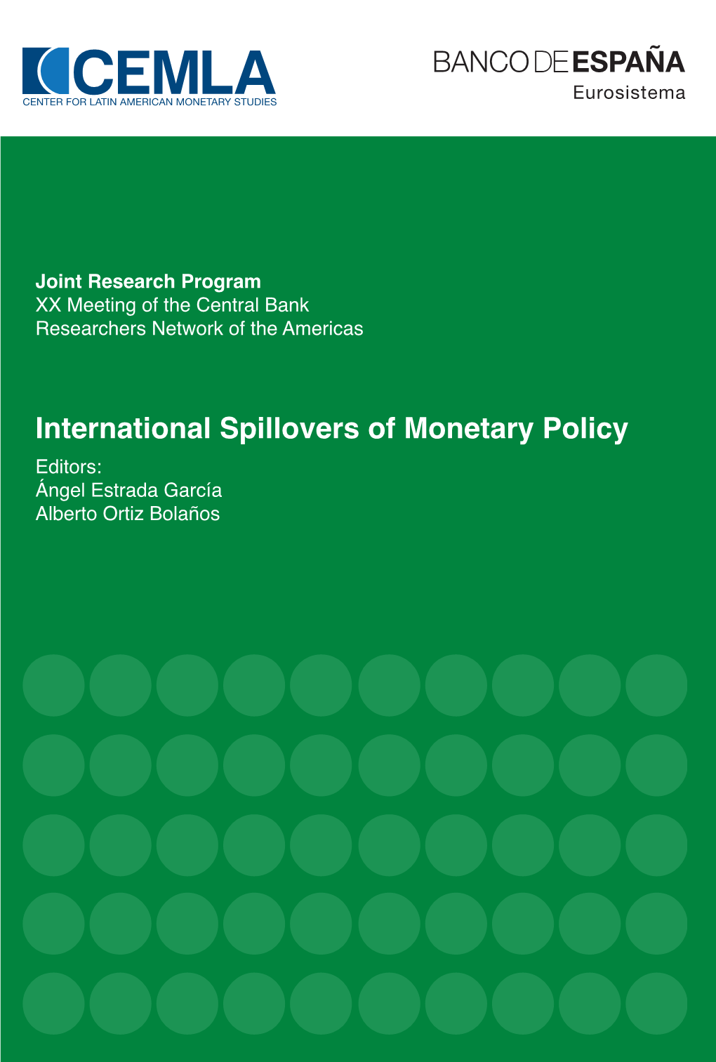 International Spillovers of Monetary Policy Editors: Ángel Estrada García Alberto Ortiz Bolaños