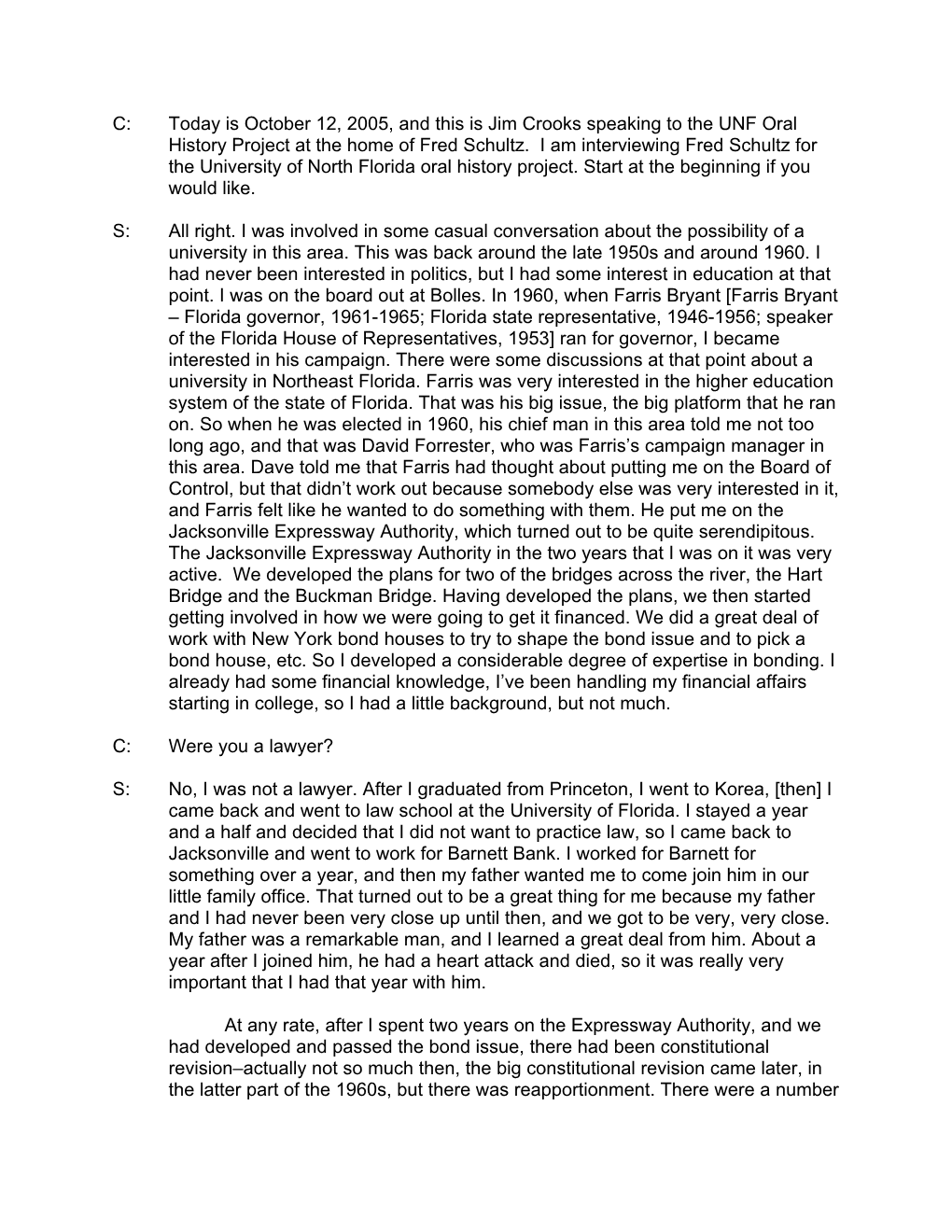 C: Today Is October 12, 2005, and This Is Jim Crooks Speaking to the UNF Oral History Project at the Home of Fred Schultz. I Am