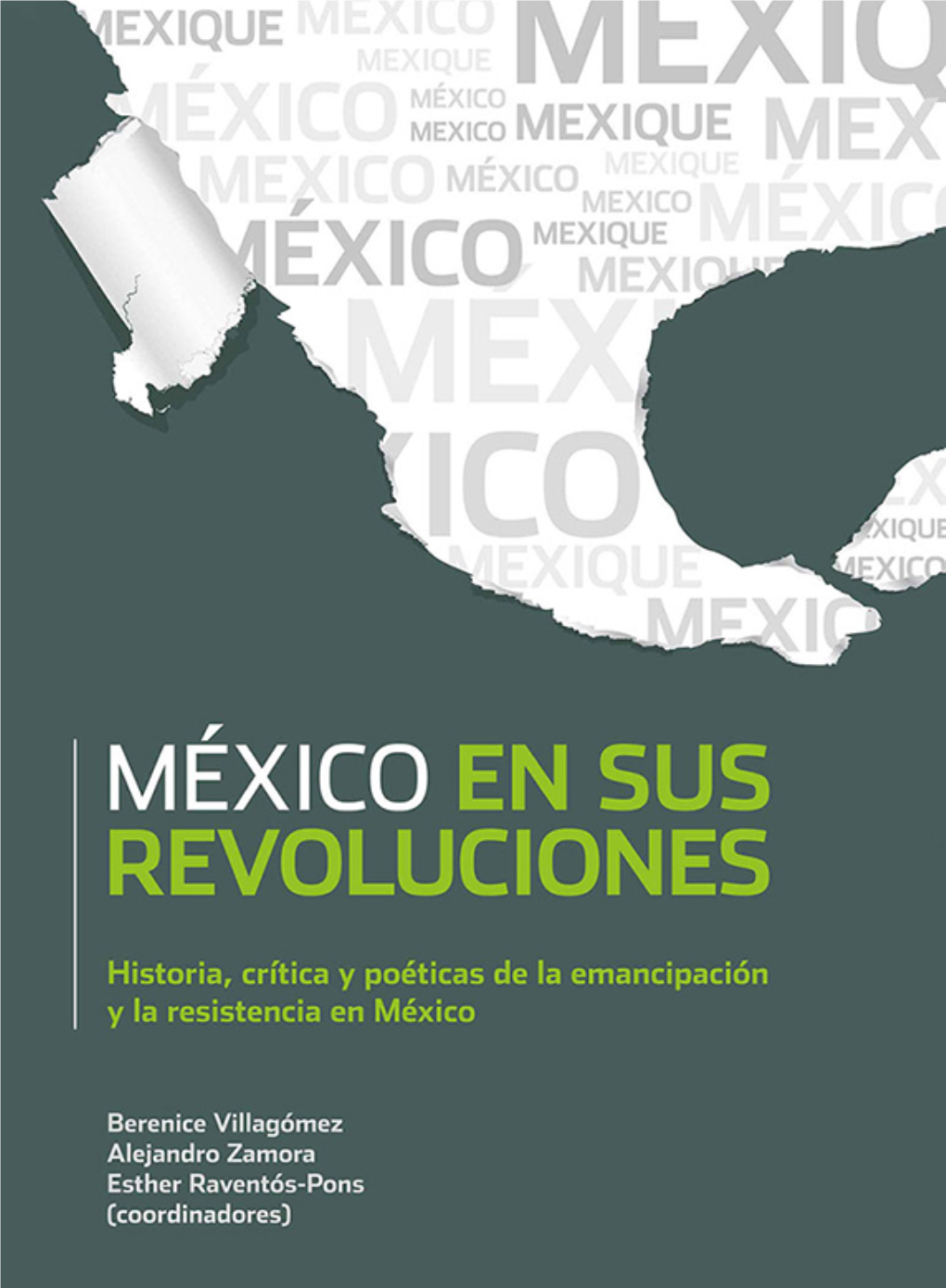 México En Sus Revoluciones: Historia, Crítica Y Poéticas De La Emancipación Y La Resistencia En México