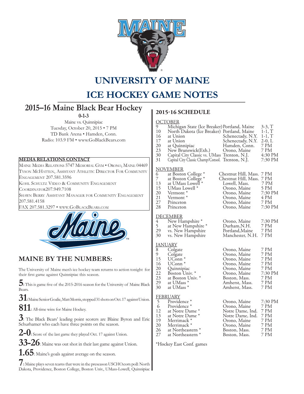 UNIVERSITY of MAINE ICE HOCKEY GAME NOTES 2015–16 Maine Black Bear Hockey 2015-16 SCHEDULE 0-1-3 Maine Vs