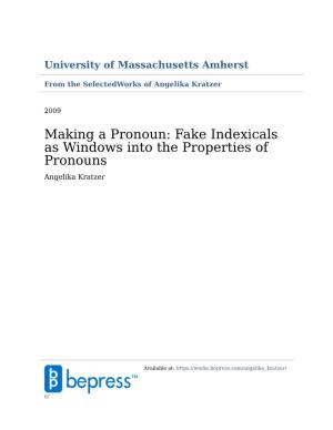 Making a Pronoun: Fake Indexicals As Windows Into the Properties of Pronouns Angelika Kratzer