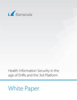 Health Information Security in the Age of Ehrs and the 3Rd Platform Learn More White Paper