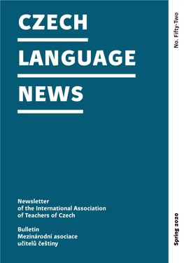 Czech Language News Is a Newsletter Published Twice a Year by the International Association of Teachers of Czech (IATC)