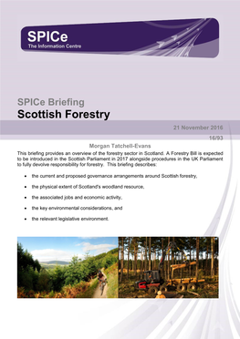 Spice Briefing Scottish Forestry 21 November 2016 16/93 Morgan Tatchell-Evans This Briefing Provides an Overview of the Forestry Sector in Scotland