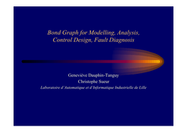 Bond Graph for Modelling, Analysis, Control Design, Fault Diagnosis