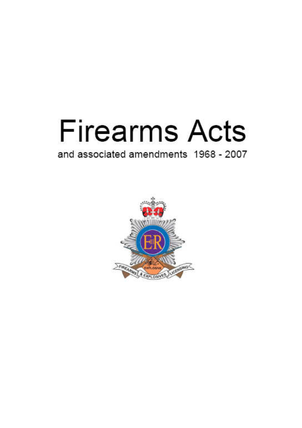 FIREARMS ACTS and Associated Amendments 1968 – 2007