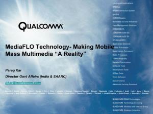 Mediaflo Technology- Making Mobile Mass Multimedia “A Reality”