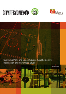 Gunyama Park and Green Square Aquatic Centre Recreation and Park Uses Study CITY of SYDNEY: for ABA and GRIMSHAW REVISION 5 10/07/15