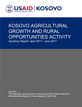 KOSOVO AGRICULTURAL GROWTH and RURAL OPPORTUNITIES ACTIVITY Quarterly Report: April 2017– June 2017