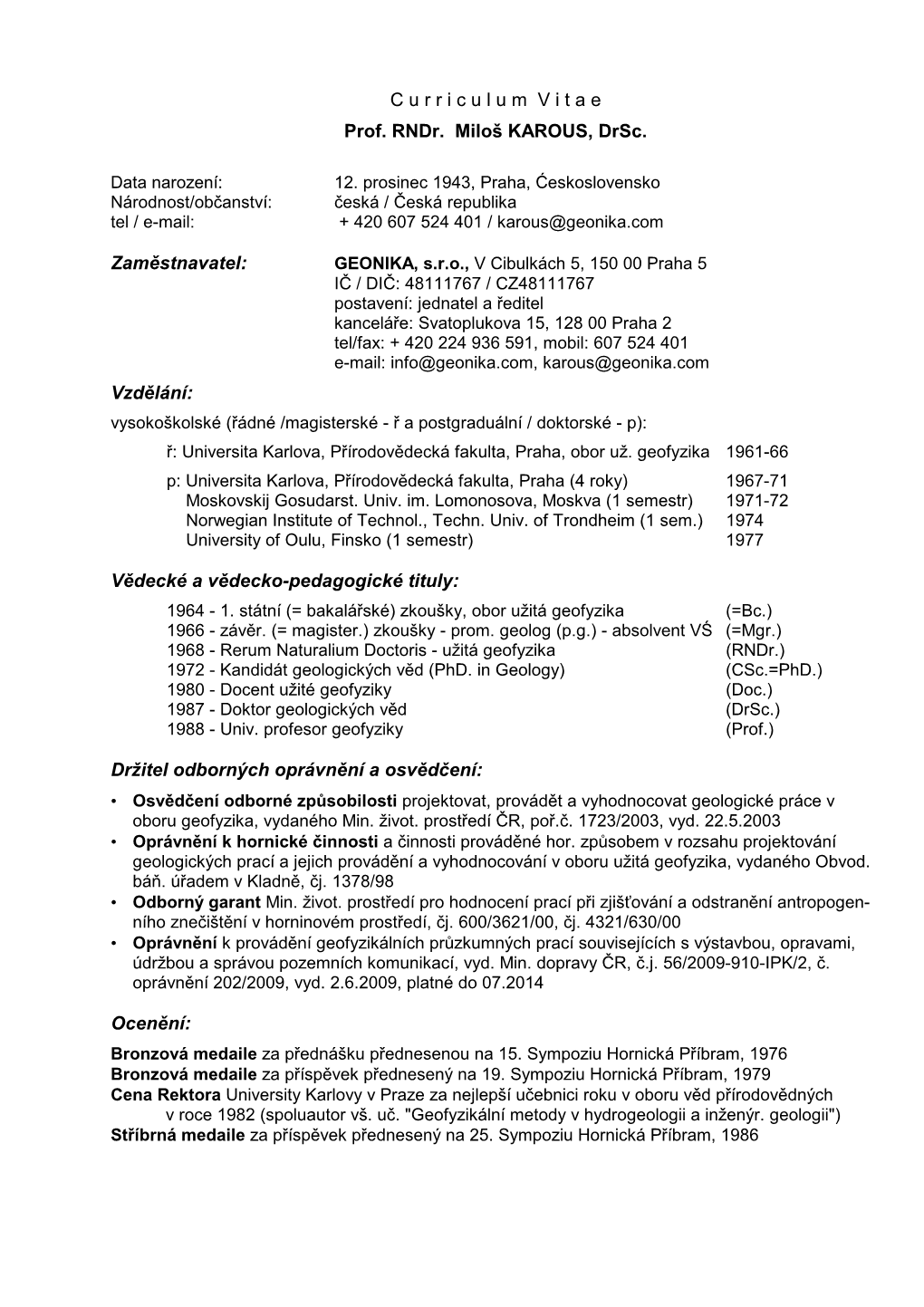 C Urriculum V Itae Prof. Rndr. Miloš KAROUS, Drsc. Zaměstnavatel