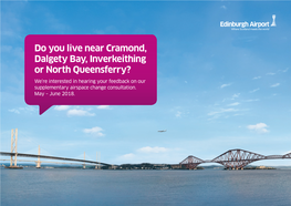 Do You Live Near Cramond, Dalgety Bay, Inverkeithing Or North Queensferry? We’Re Interested in Hearing Your Feedback on Our Supplementary Airspace Change Consultation