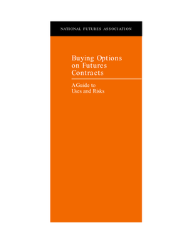 Buying Options on Futures Contracts. a Guide to Uses