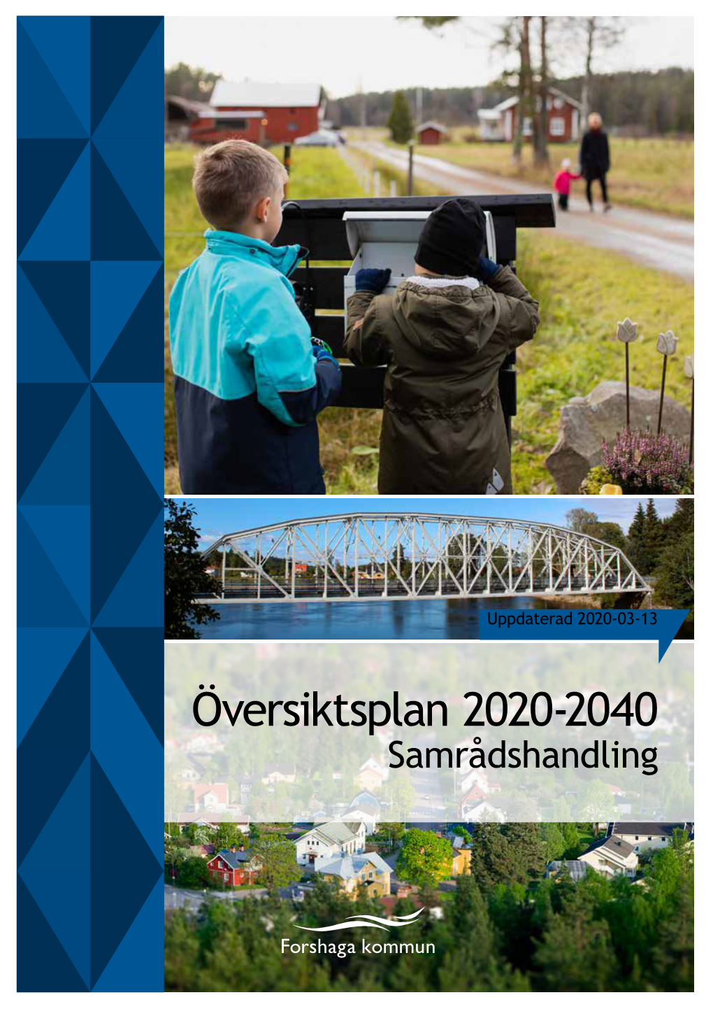 Översiktsplan 2020-2040 Samrådshandling Fastställt Av: Fastställt Datum: Dokumentet Gäller Till Och Med: Dokumentet Gäller För: Dokumentansvarig: Diarienummer