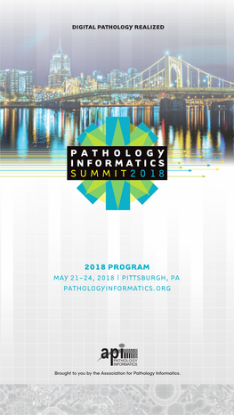 2018 Program May 21-24, 2018 | Pittsburgh, Pa Pathologyinformatics.Org