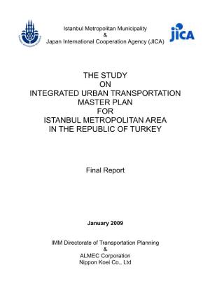 The Study on Integrated Urban Transportation Master Plan for Istanbul Metropolitan Area in the Republic of Turkey