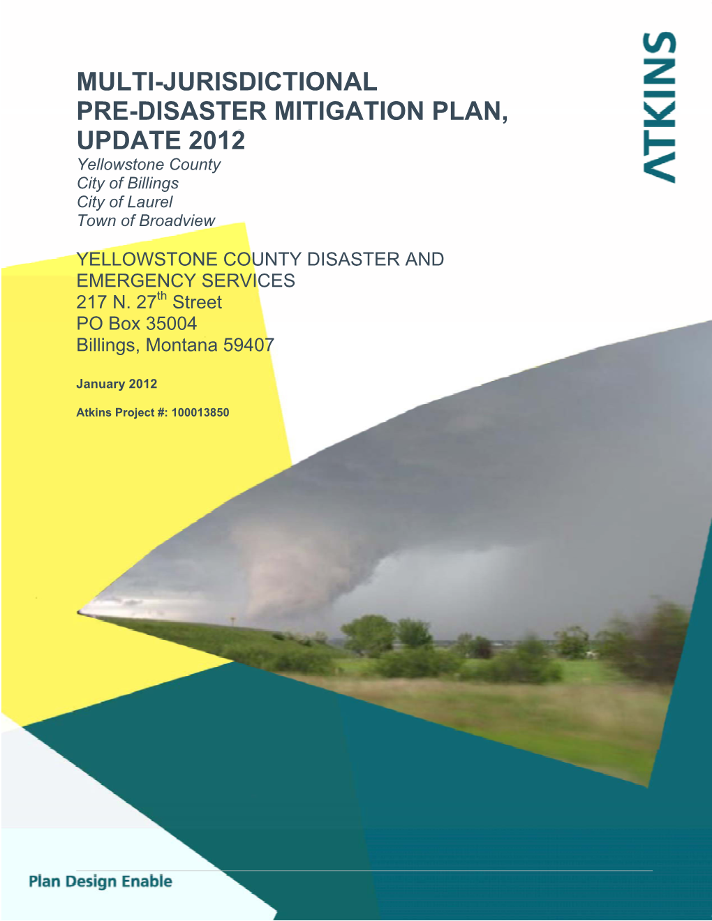 MULTI-JURISDICTIONAL PRE-DISASTER MITIGATION PLAN, UPDATE 2012 Yellowstone County City of Billings City of Laurel Town of Broadview