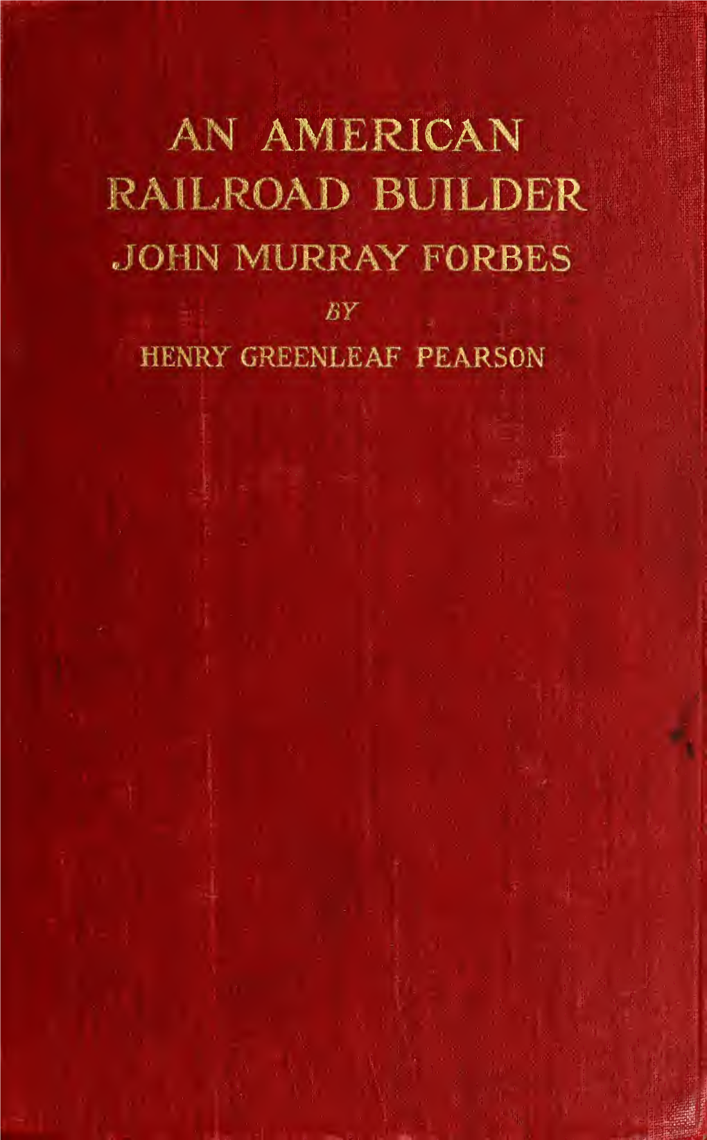 An American Railroad Builder, John Murray Forbes