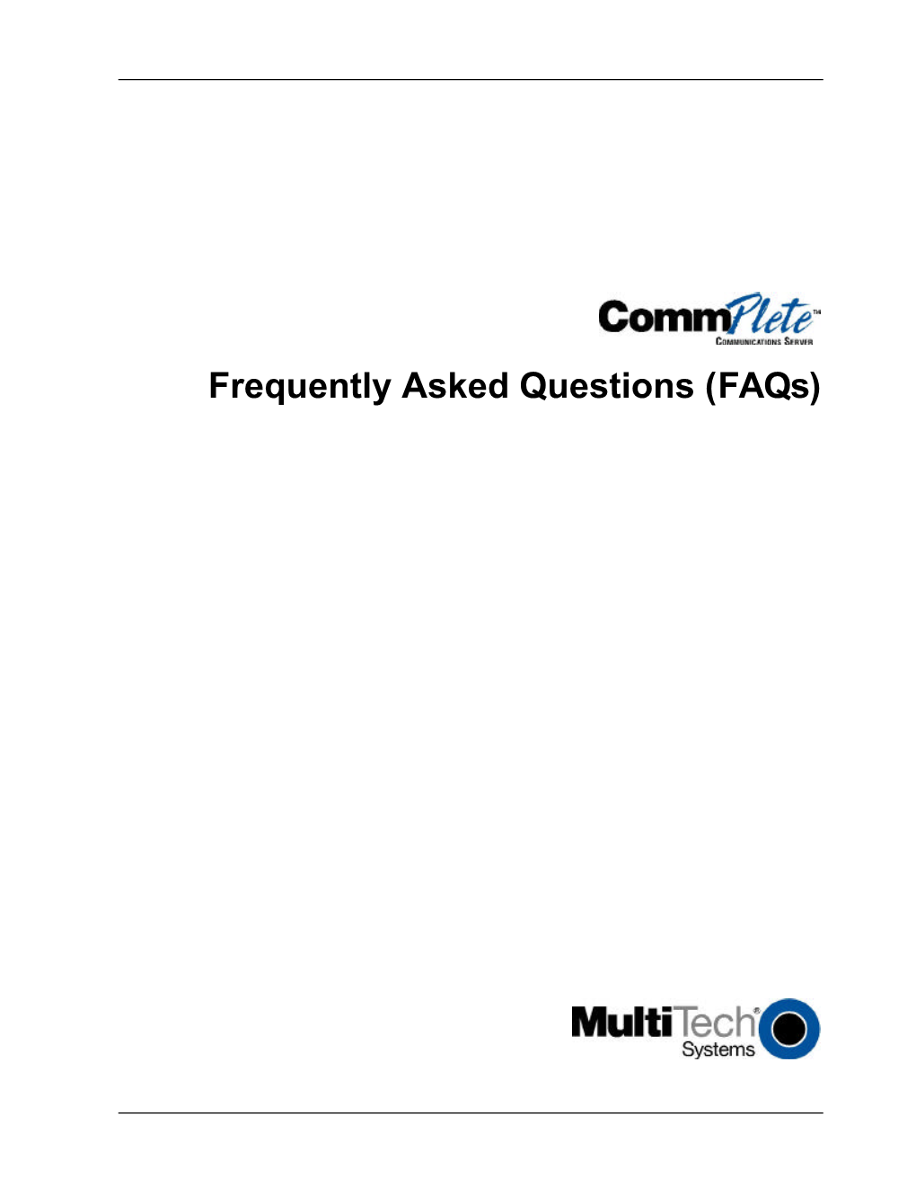 Frequently Asked Questions (Faqs) Frequently Asked Questions (Faqs) P/N 82092502, Revision C Copyright © 2003 by Multi-Tech Systems, Inc