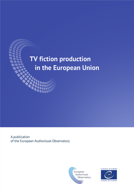 TV Fiction Production in the European Union European Audiovisual Observatory (Council of Europe), Strasbourg, 2017
