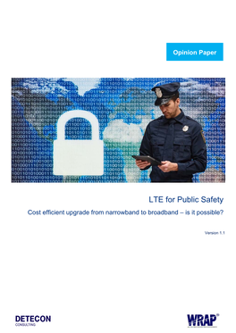 LTE for Public Safety Cost Efficient Upgrade from Narrowband to Broadband – Is It Possible?