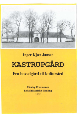 Inger Kjær Jansen KASTRUPGARD Fra Hovedgård Til Kultursted