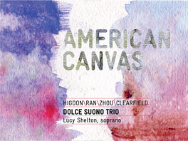 DOLCE SUONO TRIO Lucy Shelton, Soprano DOLCE SUONO TRIO American Canvas Innova 991