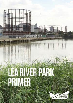 LEA RIVER PARK PRIMER © Philip Vile LEA RIVER PARK PRIMER