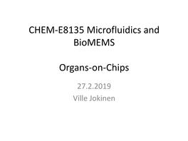 CHEM-E8135 Microfluidics and Biomems Organs-On-Chips
