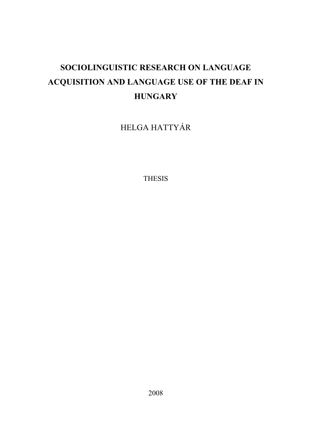 Sociolinguistic Research on Language Acquisition and Language Use of the Deaf in Hungary