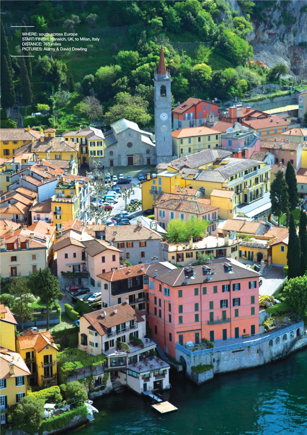 Harwich, UK, to Milan, Italy DISTANCE: 765 Miles PICTURES: Alamy & David Dowling 10 Countries in 10 Days | GREAT RIDES