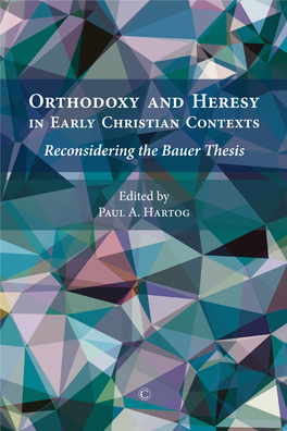 Orthodoxy and Heresy in Early Christian Contexts: Reconsidering