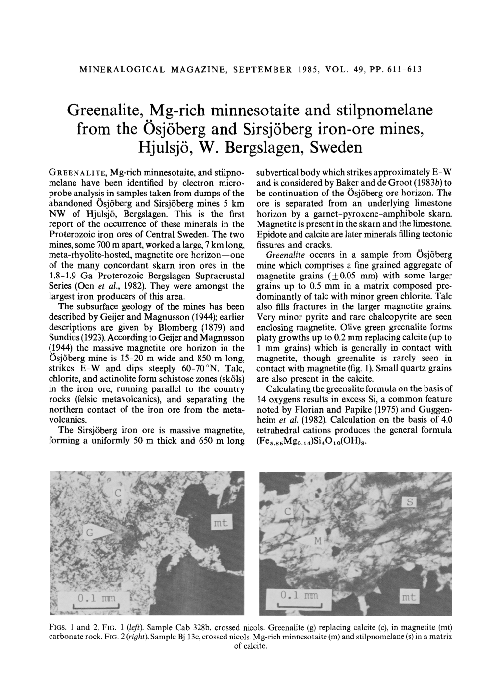 Greenalite, Mg-Rich Minnesotaite and Stilpnomelane from the Osj6berg and Sirsj6berg Iron-Ore Mines, Hjulsj6, W