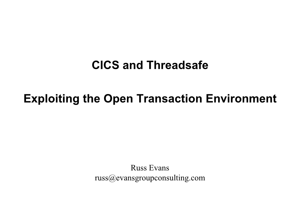 CICS and Threadsafe Exploiting the Open Transaction Environment
