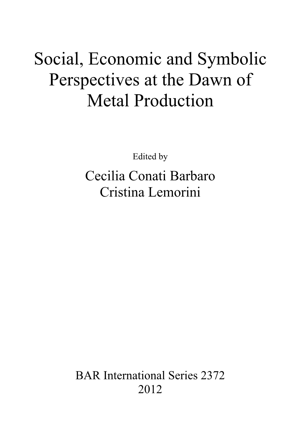 Social, Economic and Symbolic Perspectives at the Dawn of Metal Production