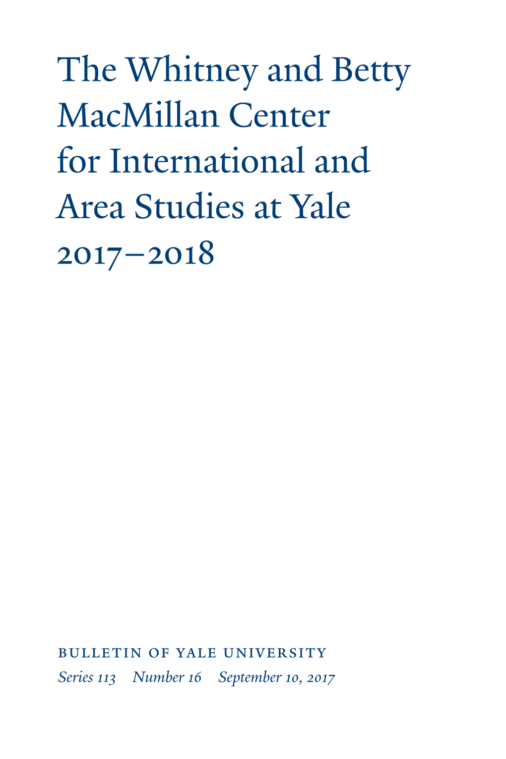 The Whitney and Betty Macmillan Center for Inter- National and Area Studies at Yale, Please Call 203.432.3410, Or Visit