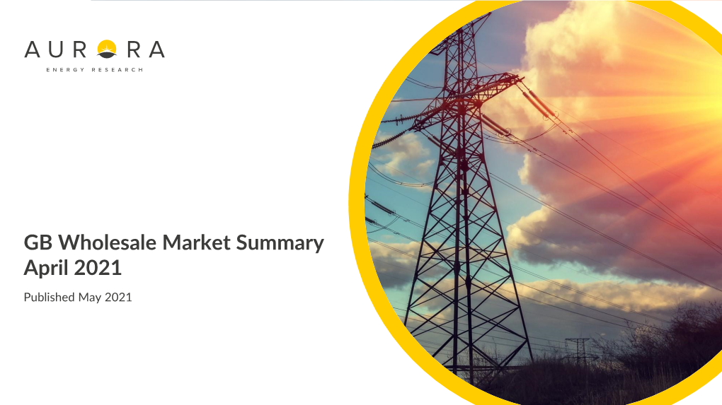 GB Wholesale Market Summary April 2021