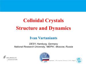 Colloidal Crystals Structure and Dynamics