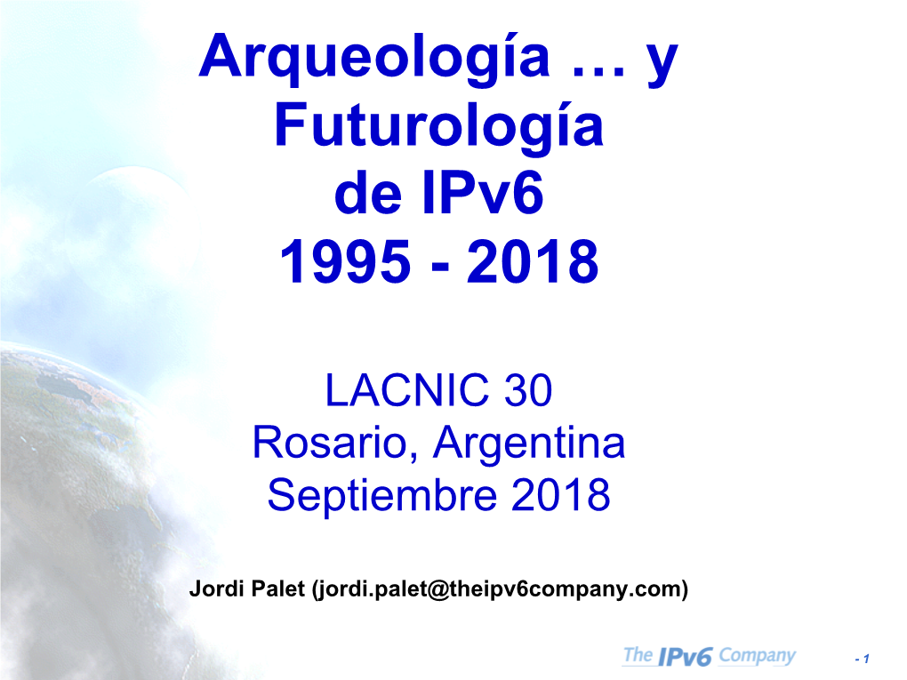 Arqueología … Y Futurología De Ipv6 1995 - 2018