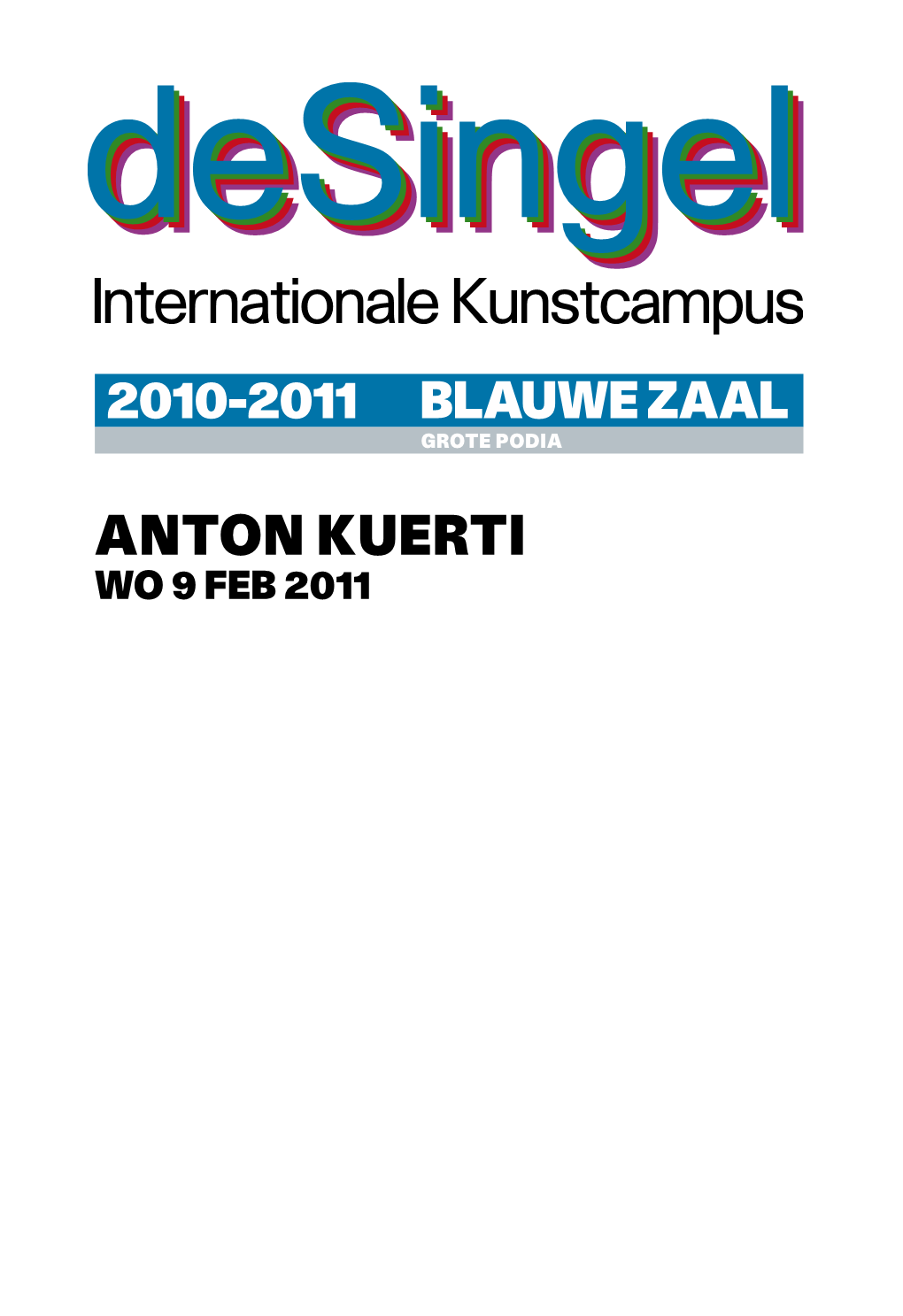 ANTON KUERTI Tickets@Desingel.Be WO 9 FEB 2011 T +32 (0)3 248 28 28 F +32 (0)3 248 28 00