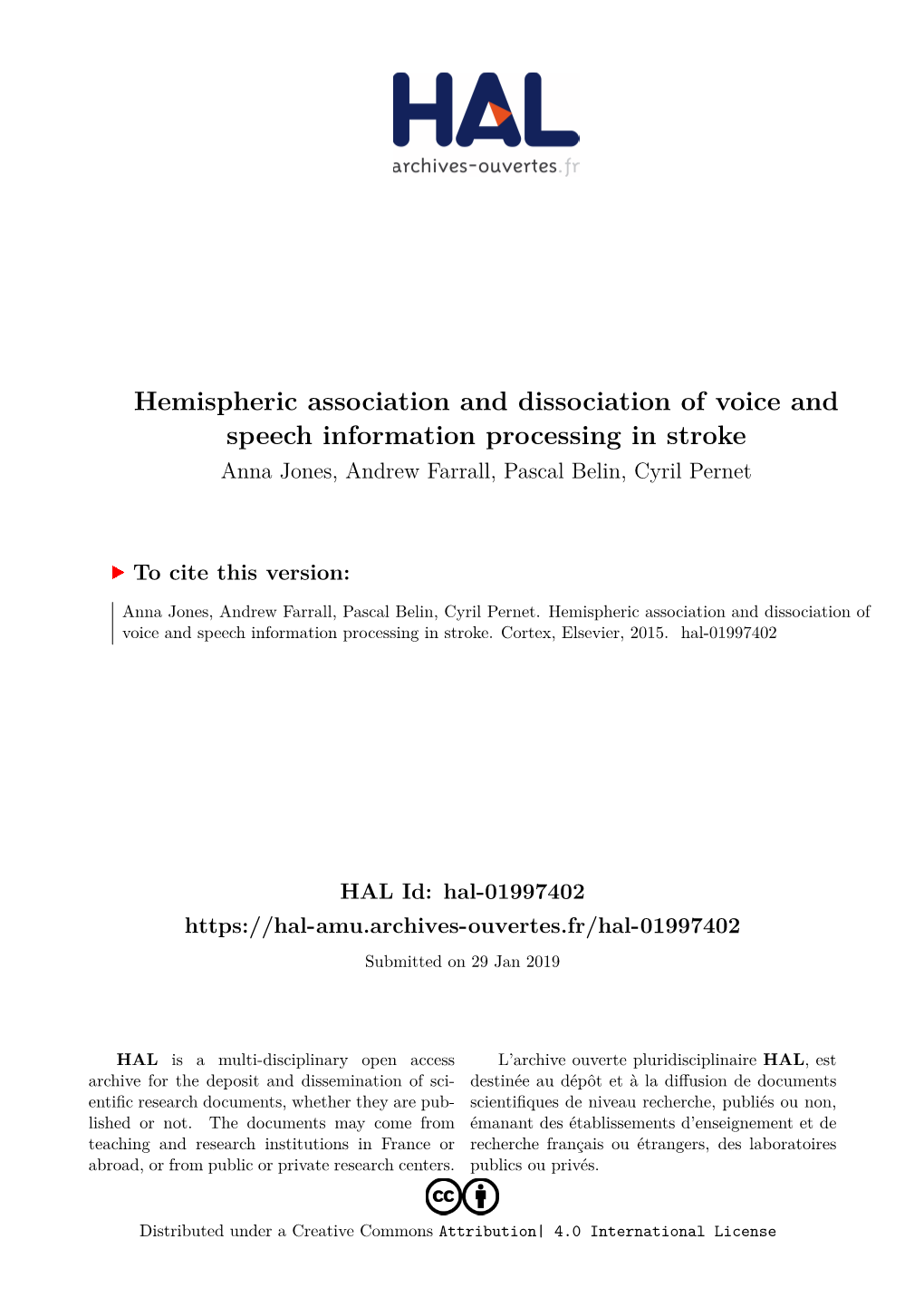 Hemispheric Association and Dissociation of Voice and Speech Information Processing in Stroke Anna Jones, Andrew Farrall, Pascal Belin, Cyril Pernet