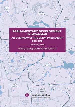 Parliamentary Development in Myanmar an Overview of the Union Parliament, 2011-2016