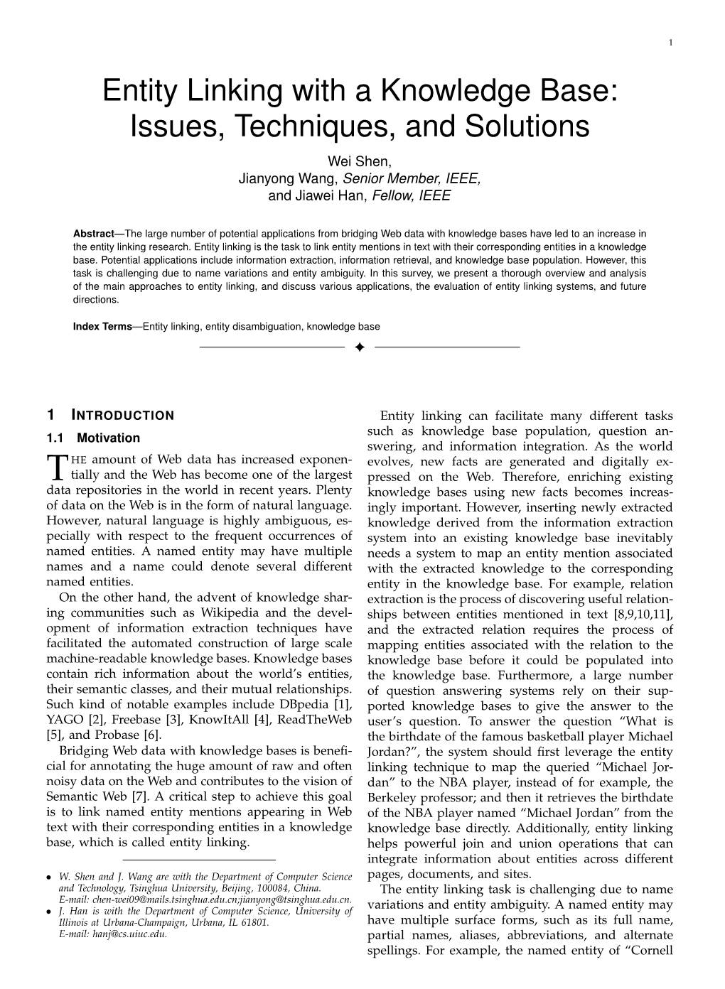 Entity Linking with a Knowledge Base: Issues, Techniques, and Solutions Wei Shen, Jianyong Wang, Senior Member, IEEE, and Jiawei Han, Fellow, IEEE