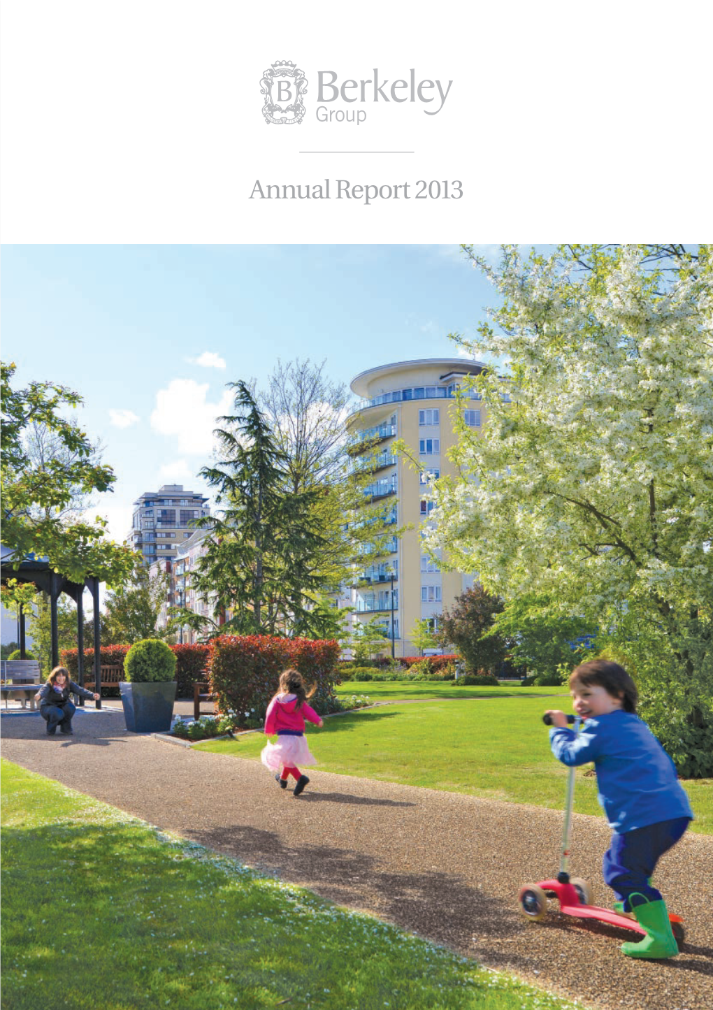 Annual Report 2013 Berkeley Group Annual Report 2012