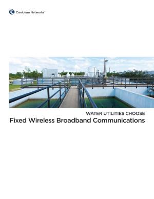 Fixed Wireless Broadband Communications “What These Water Utilities Discovered Is That There Is a Vast Difference