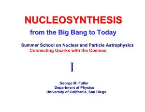 NUCLEOSYNTHESISNUCLEOSYNTHESIS Also Known As Fromfrom Thethe Bigbig Bangbang Toto Todaytoday