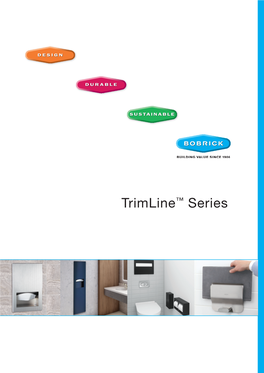 Trimline™ Series Trimlineseries™ Offers a Sleek, Minimalist Design Manufactured with Satin-Finish Type 304 Stainless Steel