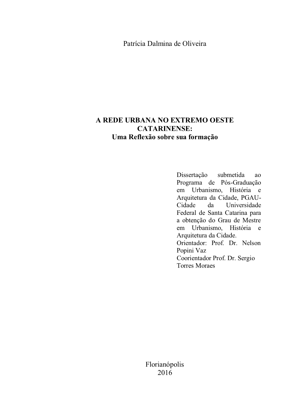 Universidade Federal De Santa Catarina Para a Obtenção Do Grau De Mestre Em Urbanismo, História E Arquitetura Da Cidade