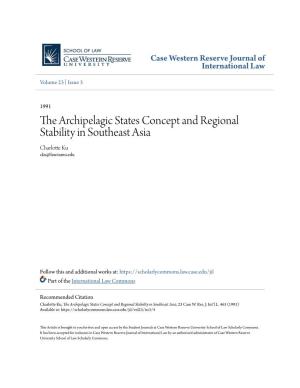 The Archipelagic States Concept and Regional Stability in Southeast Asia Charlotte Ku Cku@Law.Tamu.Edu
