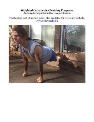Weighted Calisthenics Training Programs Authored and Published by Owen Johnston This Book Is Part of My Full Guide, Also Availab
